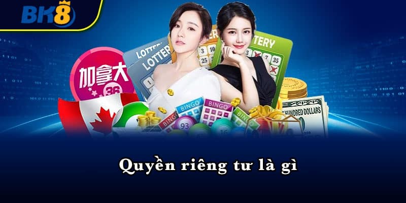 Quyền riêng tư là gì