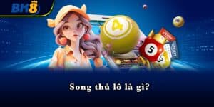 Song thủ lô là gì?