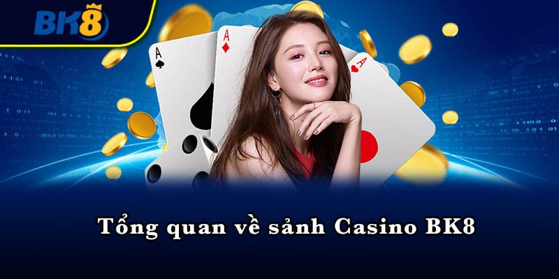 Tổng quan về sảnh Casino BK8